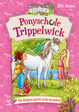 Ponyschule Trippelwick - Ein Einhorn spricht nicht mit jedem - Band 2 der witzigen Ponygefährten-Reihe für Mädchen und Jungen ab 8 Jahren