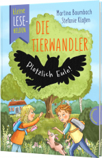 Kleine Lesehelden: Die Tierwandler - Plötzlich Eule! | Erstlesebuch für 1. & 2. Klasse