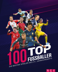 100 Top-Fußballer - Die besten Spieler des 21. Jahrhunderts - Die perfekte Vorbereitung auf die EM 2024