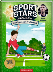Sportstars erzählen (Leseanfänger, Bd. 1) - Mein Traum vom Profi-Fußball