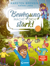 Bewegung macht dich stark! - Sachbuch zum Thema Bewegung für Kinder ab 9 Jahren - Erfahre, was Sport mit deinem Körper macht!