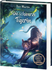 Das geheime Leben der Tiere (Dschungel, Band 2) - Die schwarze Tigerin - Erlebe die Tierwelt und die Geheimnisse des Dschungels wie noch nie zuvor - Kinderbuch ab 8 Jahren