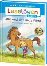 Leselöwen 2. Klasse - Lara und das neue Pferd - Die Nr. 1 für den Leseerfolg - Mit Leselernschrift ABeZeh - Erstlesebuch für Kinder ab 7 Jahren