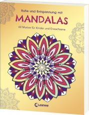 Ruhe und Entspannung mit Mandalas - 60 stimmungsvolle Motive für Kinder und Erwachsene zum Ausmalen und Entspannen