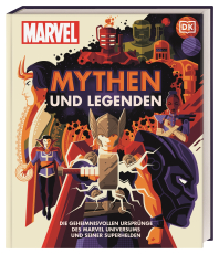 MARVEL Mythen und Legenden - Die geheimnisvollen Ursprünge des MARVEL Universums und seiner Superhelden