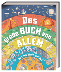 Das große Buch von Allem - Unsere Welt erklärt. Querschnitte und Infografiken zeigen über 120 Abläufe und Prozesse. Sachwissen für Kinder ab 10 Jahren