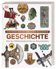 Unsere Welt in 1000 Bildern. Geschichte - Von der Höhlenmalerei bis zur Raumstation. Weltgeschichte kindgerecht erklärt und reich bebildert. Für Kinder ab 8 Jahren