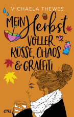 Mein Herbst voller Küsse, Chaos und Graffiti - Eine Herzensgeschichte über Freundschaft, Zusammenhalt und Liebeswirrwarr ab 12