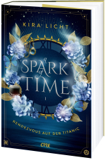 A Spark of Time - Rendezvous auf der Titanic - Zeitreisen, Geheimnisse und große Gefühle - Der fesselnde Auftakt der Urban-Fantasy-Reihe