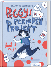 Peggys Perioden-Projekt – Paint it red! - Für einen unbefangenen Umgang mit der (ersten) Periode – Jugendbuch ab 11 Jahren mit witzigen Comic-Elementen – endlich Schluss mit falscher Peinlichkeit!