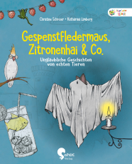 Gespenstfledermaus, Zitronenhai & Co. - Unglaubliche Geschichten von echten Tieren