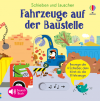 Schieben und Lauschen: Fahrzeuge auf der Baustelle - 4 Schieber, 8 Sounds – interaktives, erstes Entdecken von Baustellen – für Kinder ab 1 Jahr