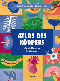 Atlas des Körpers - Wie wir Menschen funktionieren