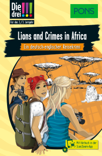 PONS Die Drei !!! Lions and Crimes in Africa - Ein deutsch-englischer Reisekrimi für das 2./3. Lernjahr mit Hörbuch in der Scan2Learn-App