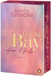 Golden Bay − How it feels - Roman. Der Auftakt der neuen New-Adult-Trilogie der Nr. 1-SPIEGEL-Bestsellerautorin - Mit Farbschnitt und Character Card in limitierter Auflage