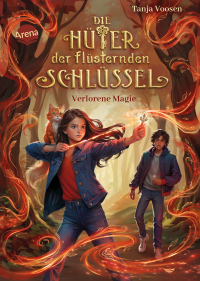 Die Hüter der flüsternden Schlüssel (1). Verlorene Magie - Der Auftakt einer spannungsgeladenen Fantasytrilogie ab 10 Jahren über magische Schlüssel und ein ungewolltes Abenteuer