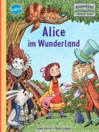 Alice im Wunderland - Klassiker altersgerecht neuerzählt für Leseanfänger ab 7 Jahren mit vielen Illustrationen