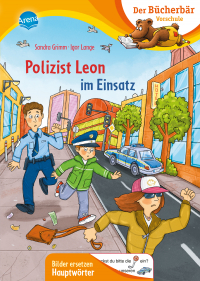Polizist Leon im Einsatz - Der Bücherbär: Erstlesebuch für die Vorschule ab 5 Jahren. Polizeigeschichte Bilder ersetzen Hauptwörter