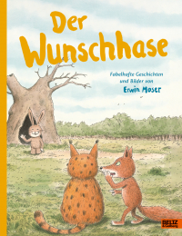 Der Wunschhase - Fabelhafte Geschichten und Bilder von Erwin Moser