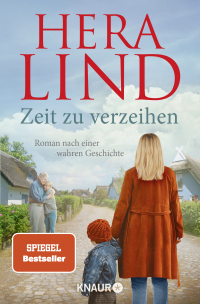 Zeit zu verzeihen - Roman nach einer wahren Geschichte | Der große neue Tatsachenroman der Nr.-1-Spiegel-Bestseller-Autorin | Erschütternd und zu Herzen gehend