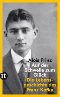 Auf der Schwelle zum Glück - Die Lebensgeschichte des Franz Kafka | Der ideale Einstieg in Kafkas Werk