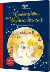 Ida Bohattas Bilderbuchklassiker: Wunderschöne Weihnachtszeit - Geschichten, Lieder und Rezepte