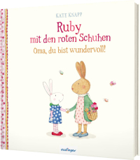 Ruby mit den roten Schuhen 2: Oma, du bist wundervoll! - Eine Liebeserklärung für alle Omas