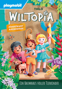 PLAYMOBIL Wiltopia. Abenteuer Amazonas. Ein Baumhaus voller Tierkinder - Vorlese-Geschichte zum Nach- und Weiterspielen – mit viel Wissenswertem über Tier und Natur