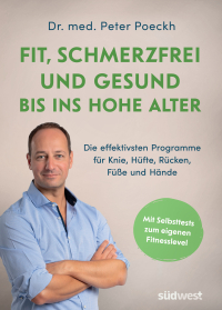 Fit, schmerzfrei und gesund bis ins hohe Alter - Die effektivsten Programme für Knie, Hüfte, Rücken, Füße und Hände. Mit Selbsttests zum eigenen Fitnesslevel. Die besten Übungen für Ü50, Ü60 und Ü70