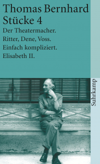 Stücke 4 - Der Theatermacher. Ritter, Dene, Voss. Einfach kompliziert. Elisabeth II