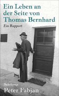 Ein Leben an der Seite von Thomas Bernhard - Ein Rapport