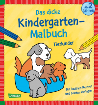 Ausmalbilder für Kita-Kinder: Das dicke Kindergarten-Malbuch: Tierkinder - Mit lustigen Reimen und bunten Vorlagen