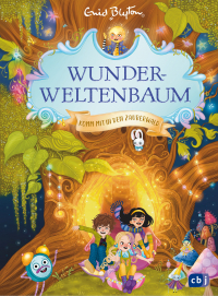 Wunderweltenbaum - Komm mit in den Zauberwald - Fantastischer Reihenstart von der Autorin der Fünf Freunde