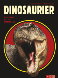 Dinosaurier. Evolution, Arten, Untergang - Mit Artenportraits, großformatigen Bildern und wissenschaftlichen Spezialseiten