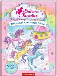 Einhorn-Paradies (Leseanfänger, Bd. 1) - Willkommen in der Einhorn-Schule!