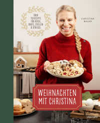 Weihnachten mit Christina - Über 70 Rezepte für Kekse, Brote, Stollen und Striezel