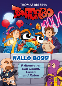 Tom Turbo – Hallo Boss! - 6 Abenteuer zum Lesen, Lösen und Raten