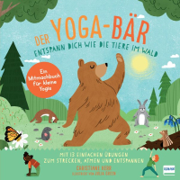 Der Yoga-Bär | Entspann dich wie die Tiere im Wald - Bilderbuch und erstes Yoga-Mitmachbuch mit einfachen Entspannungsübungen für Kinder ab 4