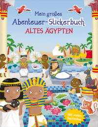 Mein großes Abenteuer-Stickerbuch - Altes Ägypten - Mit vielen Sachinfos - Gestalte Bilder aus der Zeit der Pyramiden und der Pharaonen - Für Kinder ab 5 Jahren