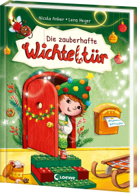 Die zauberhafte Wichteltür - Ein magisches Vorleseerlebnis für die Advents- und Weihnachtszeit - für Kinder ab 4 Jahren und die ganze Familie