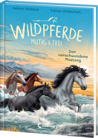 Wildpferde - mutig und frei (Band 4) - Der verschwundene Mustang - Durchstreife mit Mustang Luna die Prärie! - Eine abenteuerliche Pferdegeschichte zum Selberlesen ab 7 Jahren