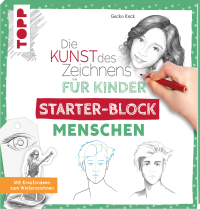 Die Kunst des Zeichnens für Kinder Starter-Block - Menschen - Mit Kreativideen zum Weiterzeichnen