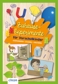 Zuhause-Experimente für Vorschulkinder - Ausprobieren, staunen, verstehen