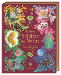 Kuriose Schätze der Natur - Über 100 Pflanzen, Tiere und Phänomene und was sie uns erzählen. Hochwertig ausgestattet mit Goldfolie und Goldschnitt. Für Kinder ab 8 Jahren