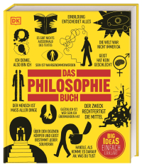 Big Ideas. Das Philosophie-Buch - Big Ideas - einfach erklärt. Über 100 große Ideen und Personen aus mehr als 2.000 Jahren Philosophie-Geschichte