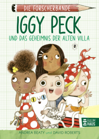 Die Forscherbande: Iggy Peck und das Geheimnis der alten Villa - Ein spannender Kinderkrimi zum Miträtseln ab 8 Jahren, der spielerisch Wissen vermittelt. Lesen. Fragen. Nachdenken.