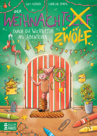 Der Weihnachtszwölf - Durch die Wichteltür ins Abenteuer - Papperlapups! Ein lustiger (Vor)Lesespaß für die ganze Familie!