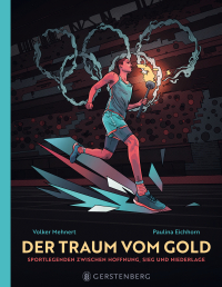 Der Traum vom Gold - Sportlegenden zwischen Hoffnung, Sieg und Niederlage