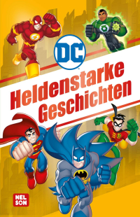 DC Superhelden: Heldenstarke Geschichten - mit Batman, Superman, Aquaman, Flash und Co.