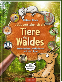 Jetzt verstehe ich die Tiere des Waldes - Heimischen Waldtieren auf der Spur – mit Tierkarten im Buch